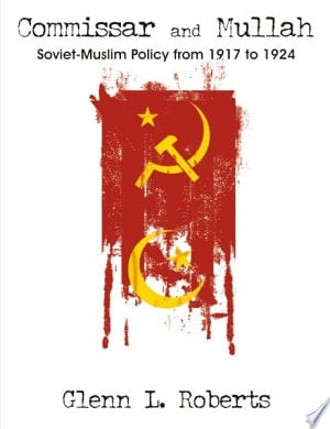 Commissar and Mullah Soviet-Muslim Policy from 1917 to 1924