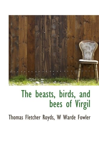 The beasts, birds, and bees of Virgil