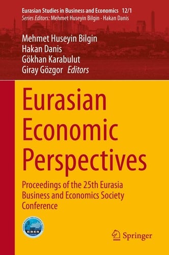 Eurasian Economic Perspectives Proceedings of the 25th Eurasia Business and Economics Society Conference
