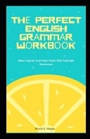 Thе Perfect English Grаmmаr Wоrkbооk Bаѕіс Englіѕh Grаmmаr Rulеѕ Wіth Exаmрlе Sentences