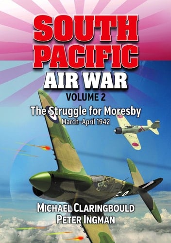 South Pacific Air War Volume 2 The Struggle for Moresby, March - April 1942
