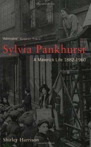 Sylvia Pankhurst A Maverick Life, 1882-1960