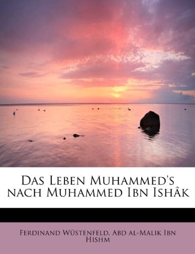 Das Leben Muhammed's nach Muhammed Ibn Ishâk (Arabic Edition)