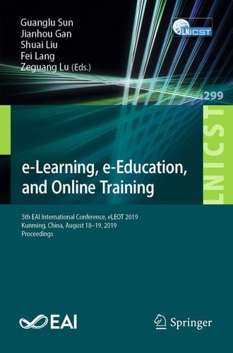 e-Learning, e-Education, and Online Training 5th EAI International Conference, eLEOT 2019, Kunming, China, August 18–19, 2019, Proceedings