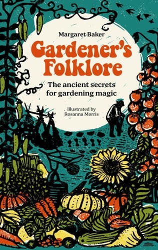 Gardener's Folklore The Ancient Secrets for Gardening Magic