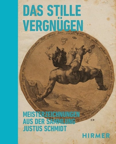 Das stille Vergnügen Meisterzeichnungen aus der Sammlung Justus Schmidt