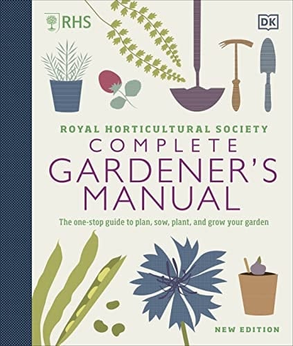 Complete Gardener's Manual The One-stop Guide to Plan, Sow, Plant, and Grow Your Garden