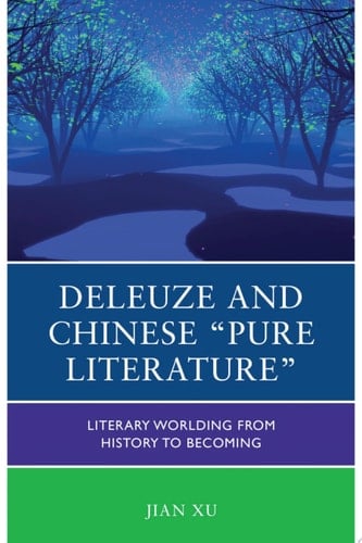 Deleuze and Chinese "Pure Literature" Literary Worlding from History to Becoming