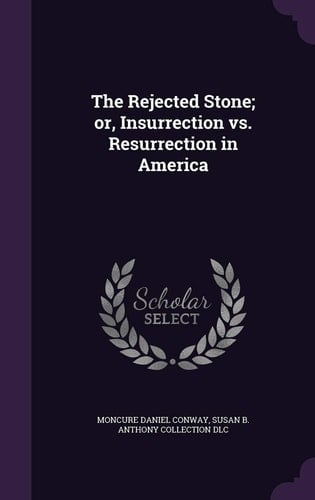 The Rejected Stone; Or, Insurrection Vs. Resurrection in America