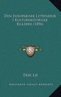 Den Europaeiske Litteratur I Kulturhistoriske Billeder (1896) (Danish Edition)