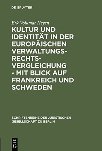 Kultur Und Identit T in Der Europ Ischen Verwaltungsrechtsvergleichung - Mit Blick Auf Frankreich Und Schweden: Vortrag Gehalten VOR Der Juristischen ... Gesellschaft Zu Berlin) (German Edition)