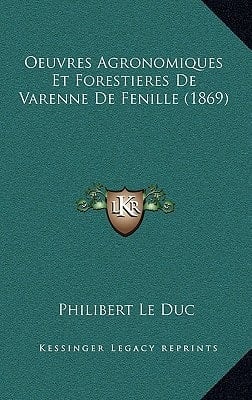 Oeuvres Agronomiques Et Forestieres De Varenne De Fenille (1869) (French Edition)