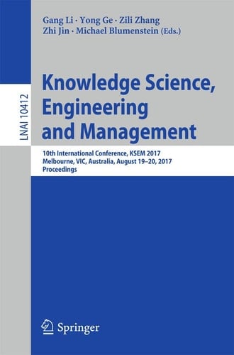 Knowledge Science, Engineering and Management 10th International Conference, KSEM 2017, Melbourne, VIC, Australia, August 19-20, 2017, Proceedings