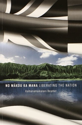 No Mākou Ka Mana Liberating the Nation