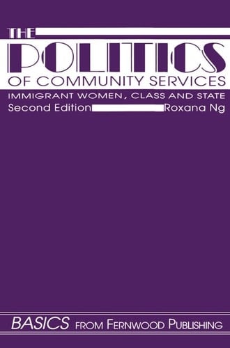 The Politics of Community Services (second Edition) Immigrant Women, Class and the State