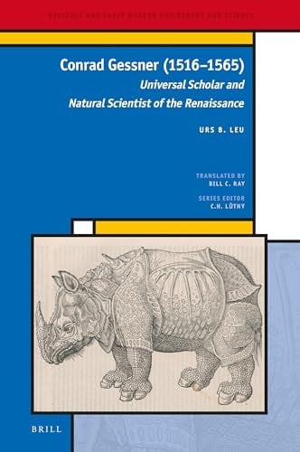 Conrad Gessner (1516-1565) Universal Scholar and Natural Scientist of the Renaissance