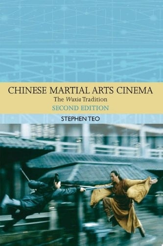 Chinese Martial Arts Cinema The Wuxia Tradition