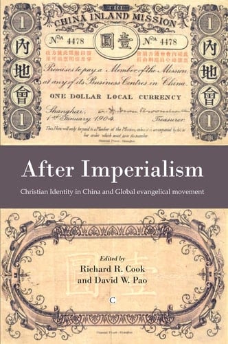 After Imperialism Christian Identity in China and the Global Evangelical Movement