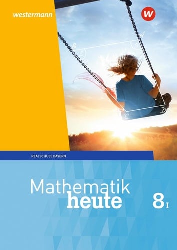Mathematik heute - Realschule Bayern I : Wahlpflichtfächergruppe I / herausgegeben und bearbeitet von Prof. Dr. Rudolf vom Hofe [und 7 weiteren]