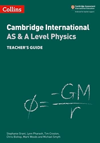 Cambridge International AS & A Level Physics Teacher's Guide (Cambridge International Examinations)