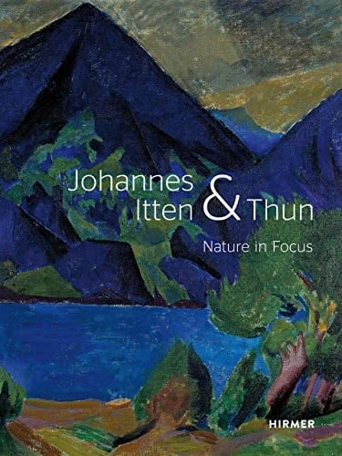 Johannes Itten and Thun Nature in Focus