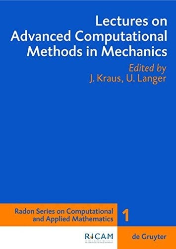 Lectures on Advanced Computational Methods in Mechanics (Radon Series on Computational and Applied Mathematics)