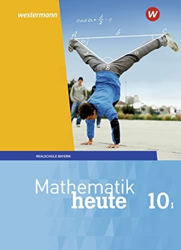 Mathematik heute 10. Schulbuch. WPF I für Bayern Wahlpflichtfächergruppe I - Ausgabe 2017