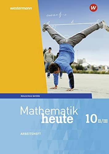 Mathematik heute - Realschule Bayern II/III. Arbeitsheft / bearbeitet von Stefanie Mahler, Kathrin Ressel, Helmut Rudolf, Paul Wimmer