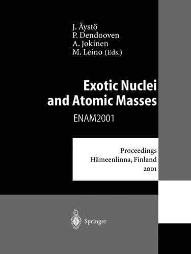 Exotic Nuclei and Atomic Masses Proceedings of the Third International Conference on Exotic Nuclei and Atomic Masses ENAM 2001 Hämeenlinna, Finland, 2–7 July 2001