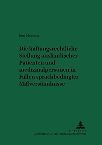 Die haftungsrechtliche Stellung ausländischer Patienten und Medizinalpersonen in Fällen sprachbedingter Missverständnisse