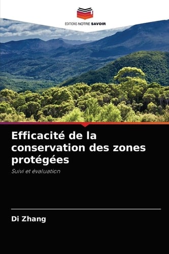 Efficacité de la conservation des zones protégées: Suivi et évaluation (French Edition)
