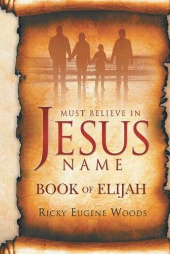 Must Believe In Jesus' Name: Book of Elijah