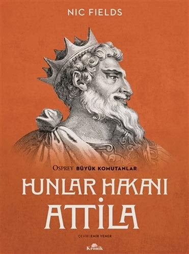 Hunlar Hakani Attila Osprey Büyük Komutanlar
