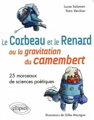 Le Corbeau et le Renard ou la gravitation du camembert 25 Morceaux de sciences poétiques