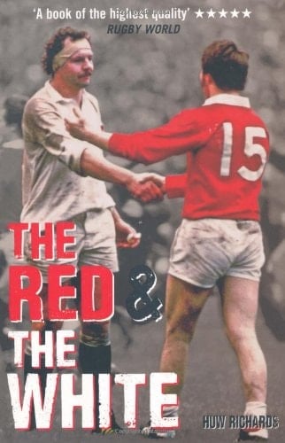 The Red and the White A History of England Vs Wales Rugby