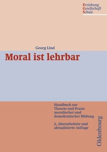 Moral ist lehrbar Handbuch zur Theorie und Praxis moralischer und demokratischer Bildung