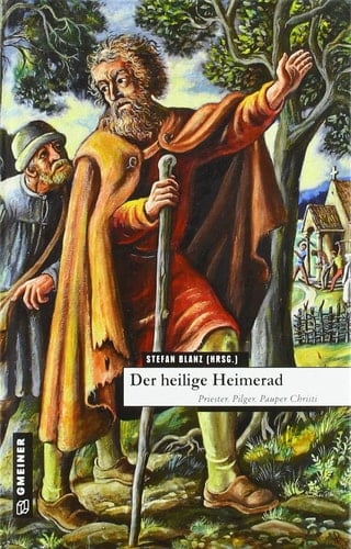 Der heilige Heimerad Priester, Pilger, Pauper Christi
