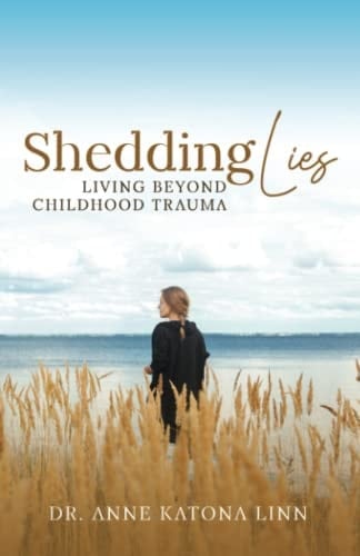 Shedding Lies Living Beyond Childhood Trauma