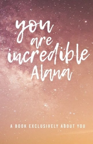 You Are Incredible Alana