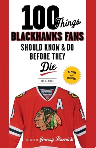 100 Things Blackhawks Fans Should Know & Do Before They Die