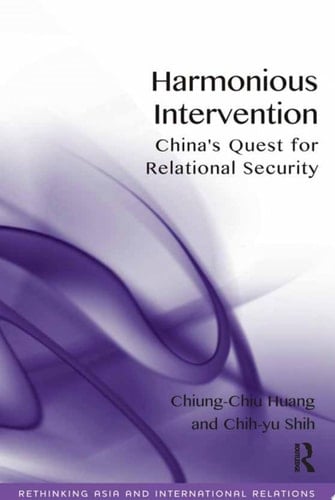 Harmonious Intervention China's Quest for Relational Security