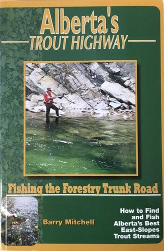 Alberta's Trout Highway Fishing the Forestry Trunk Road