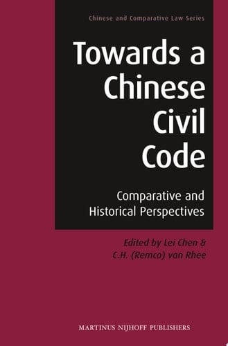 Towards a Chinese Civil Code Comparative and Historical Perspectives