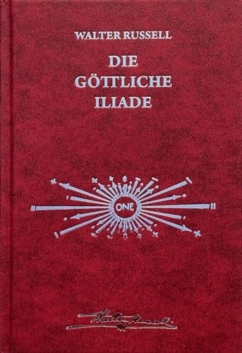 Die Botschaft der göttlichen Iliade Von der ewigen Reise der Schöpfung