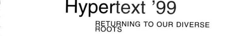 Hypertext '99 The 10th ACM Conference on Hypertext and Hypermedia : Returning to Our Diverse Roots : Darmstadt, Germany, February 21-25, 1999