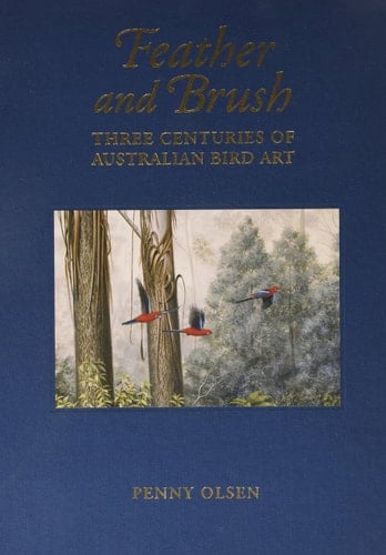 Feather and Brush Three Centuries of Australian Bird Art