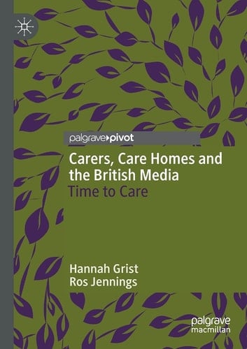Carers, Care Homes and the British Media Time to Care