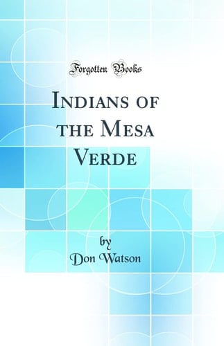 Indians of the Mesa Verde (Classic Reprint)