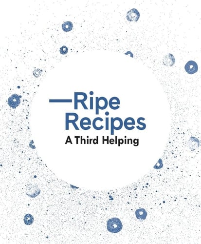 Ripe Recipes a Third Helping
