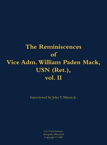 Reminiscences of Vice Adm. William Paden Mack, USN (Ret. ), Vol. II